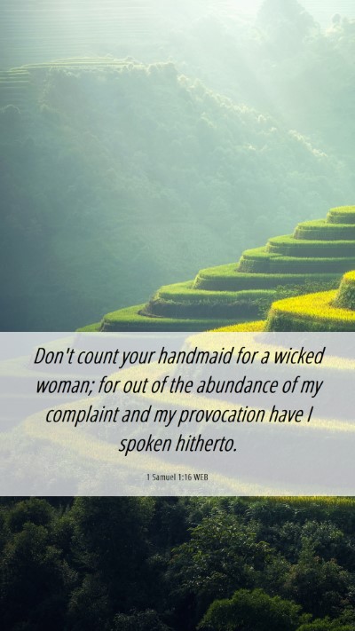 Picture 06 - 1 Samuel 1:16 WEB Mobile Phone Wallpaper - Don't count your handmaid for a wicked woman; for - Mobile Bible Verse Wallpaper