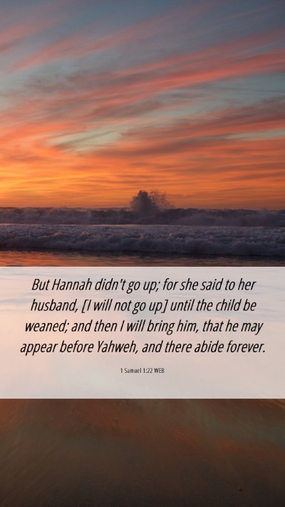 Picture 06 - 1 Samuel 1:22 WEB Mobile Phone Wallpaper - But Hannah didn't go up; for she said to her - Mobile Bible Verse Wallpaper