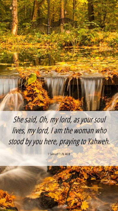 Picture 06 - 1 Samuel 1:26 WEB Mobile Phone Wallpaper - She said, Oh, my lord, as your soul lives, my - Mobile Bible Verse Wallpaper