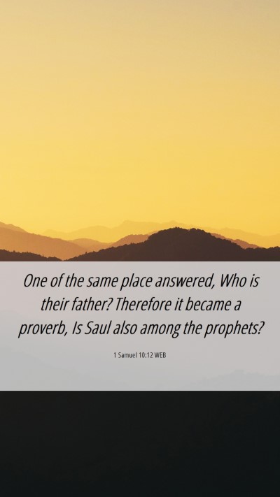 Picture 06 - 1 Samuel 10:12 WEB Mobile Phone Wallpaper - One of the same place answered, Who is their - Mobile Bible Verse Wallpaper