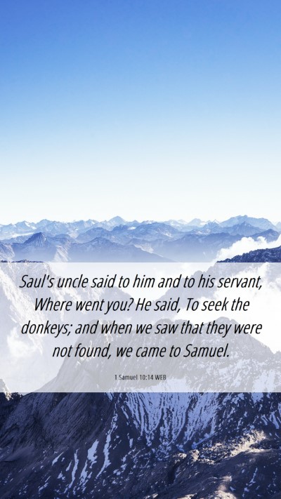 Picture 06 - 1 Samuel 10:14 WEB Mobile Phone Wallpaper - Saul's uncle said to him and to his servant, - Mobile Bible Verse Wallpaper
