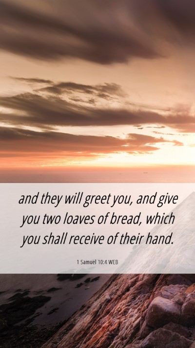 Picture 06 - 1 Samuel 10:4 WEB Mobile Phone Wallpaper - and they will greet you, and give you two loaves - Mobile Bible Verse Wallpaper