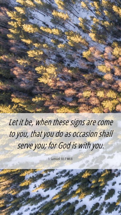 Picture 06 - 1 Samuel 10:7 WEB Mobile Phone Wallpaper - Let it be, when these signs are come to you, that - Mobile Bible Verse Wallpaper