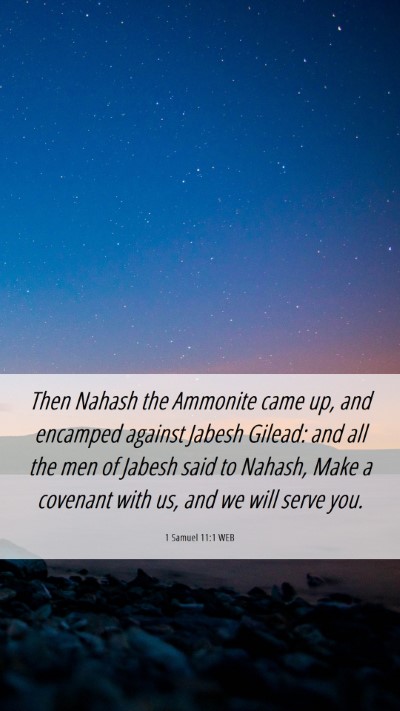 Picture 06 - 1 Samuel 11:1 WEB Mobile Phone Wallpaper - Then Nahash the Ammonite came up, and encamped - Mobile Bible Verse Wallpaper