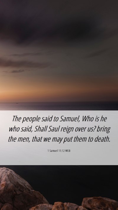 Picture 06 - 1 Samuel 11:12 WEB Mobile Phone Wallpaper - The people said to Samuel, Who is he who said, - Mobile Bible Verse Wallpaper