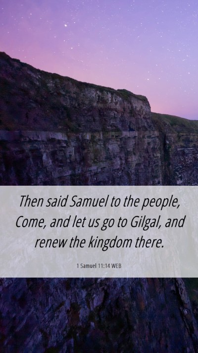 Picture 06 - 1 Samuel 11:14 WEB Mobile Phone Wallpaper - Then said Samuel to the people, Come, and let us - Mobile Bible Verse Wallpaper