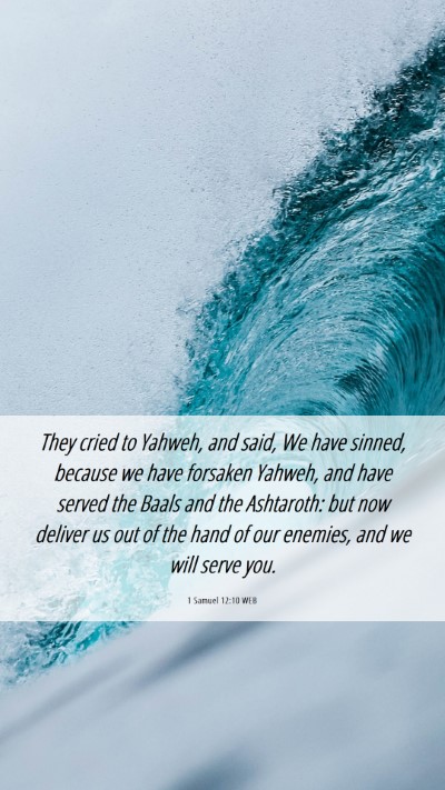 Picture 06 - 1 Samuel 12:10 WEB Mobile Phone Wallpaper - They cried to Yahweh, and said, We have sinned, - Mobile Bible Verse Wallpaper