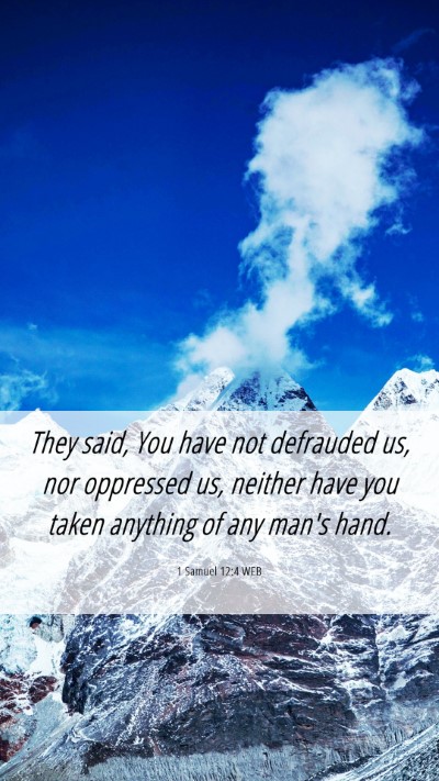 Picture 06 - 1 Samuel 12:4 WEB Mobile Phone Wallpaper - They said, You have not defrauded us, nor - Mobile Bible Verse Wallpaper