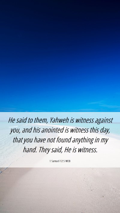 Picture 06 - 1 Samuel 12:5 WEB Mobile Phone Wallpaper - He said to them, Yahweh is witness against you, - Mobile Bible Verse Wallpaper