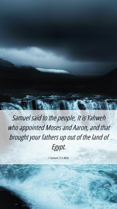 Picture 06 - 1 Samuel 12:6 WEB Mobile Phone Wallpaper - Samuel said to the people, It is Yahweh who - Mobile Bible Verse Wallpaper