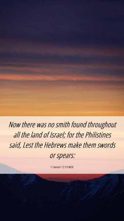 Picture 06 - 1 Samuel 13:19 WEB Mobile Phone Wallpaper - Now there was no smith found throughout all the - Mobile Bible Verse Wallpaper