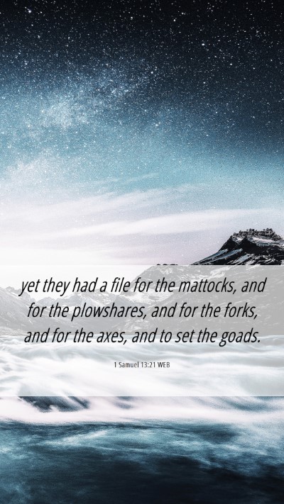 Picture 06 - 1 Samuel 13:21 WEB Mobile Phone Wallpaper - yet they had a file for the mattocks, and for the - Mobile Bible Verse Wallpaper