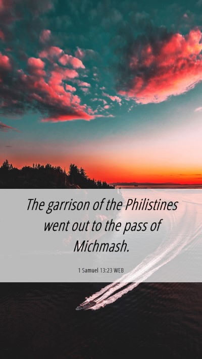 Picture 06 - 1 Samuel 13:23 WEB Mobile Phone Wallpaper - The garrison of the Philistines went out to the - Mobile Bible Verse Wallpaper