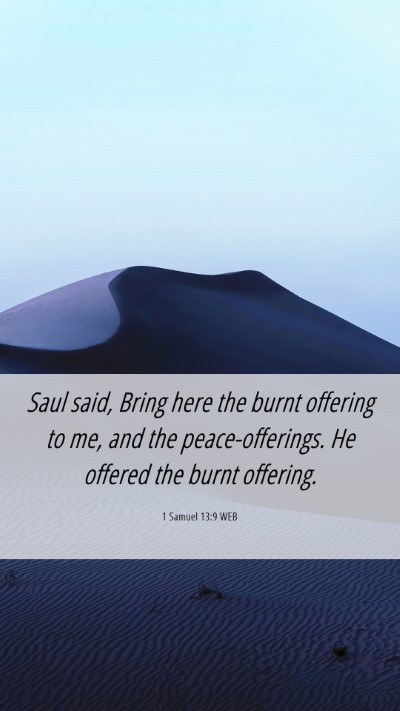 Picture 06 - 1 Samuel 13:9 WEB Mobile Phone Wallpaper - Saul said, Bring here the burnt offering to me, - Mobile Bible Verse Wallpaper