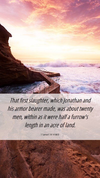 Picture 06 - 1 Samuel 14:14 WEB Mobile Phone Wallpaper - That first slaughter, which Jonathan and his - Mobile Bible Verse Wallpaper