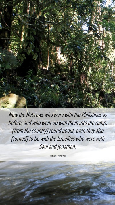 Picture 06 - 1 Samuel 14:21 WEB Mobile Phone Wallpaper - Now the Hebrews who were with the Philistines as - Mobile Bible Verse Wallpaper