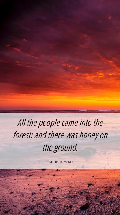 Picture 06 - 1 Samuel 14:25 WEB Mobile Phone Wallpaper - All the people came into the forest; and there - Mobile Bible Verse Wallpaper
