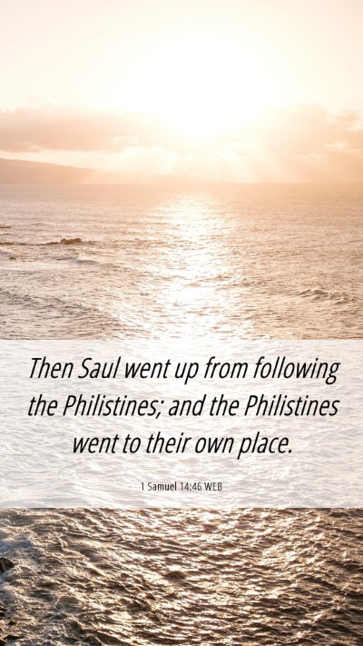Picture 06 - 1 Samuel 14:46 WEB Mobile Phone Wallpaper - Then Saul went up from following the Philistines; - Mobile Bible Verse Wallpaper