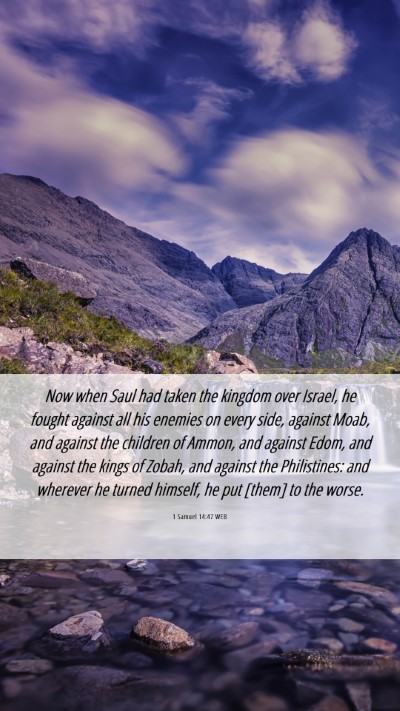 Picture 06 - 1 Samuel 14:47 WEB Mobile Phone Wallpaper - Now when Saul had taken the kingdom over Israel, - Mobile Bible Verse Wallpaper