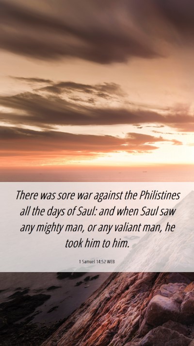 Picture 06 - 1 Samuel 14:52 WEB Mobile Phone Wallpaper - There was sore war against the Philistines all - Mobile Bible Verse Wallpaper