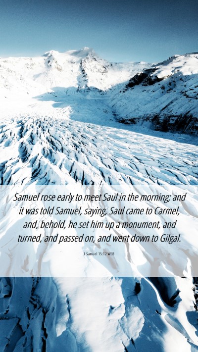 Picture 06 - 1 Samuel 15:12 WEB Mobile Phone Wallpaper - Samuel rose early to meet Saul in the morning; - Mobile Bible Verse Wallpaper