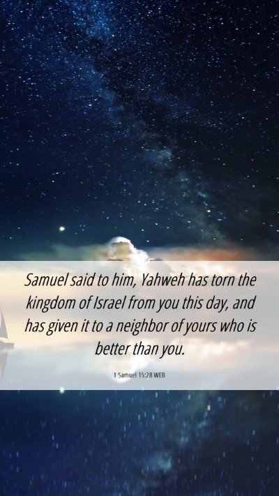 Picture 06 - 1 Samuel 15:28 WEB Mobile Phone Wallpaper - Samuel said to him, Yahweh has torn the kingdom - Mobile Bible Verse Wallpaper