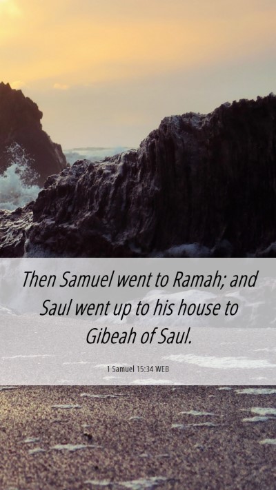 Picture 06 - 1 Samuel 15:34 WEB Mobile Phone Wallpaper - Then Samuel went to Ramah; and Saul went up to - Mobile Bible Verse Wallpaper