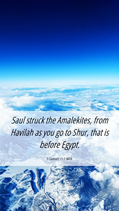 Picture 06 - 1 Samuel 15:7 WEB Mobile Phone Wallpaper - Saul struck the Amalekites, from Havilah as you - Mobile Bible Verse Wallpaper