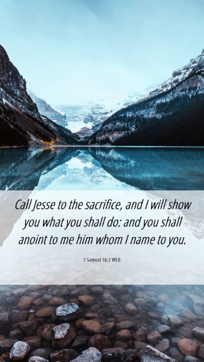 Picture 06 - 1 Samuel 16:3 WEB Mobile Phone Wallpaper - Call Jesse to the sacrifice, and I will show you - Mobile Bible Verse Wallpaper