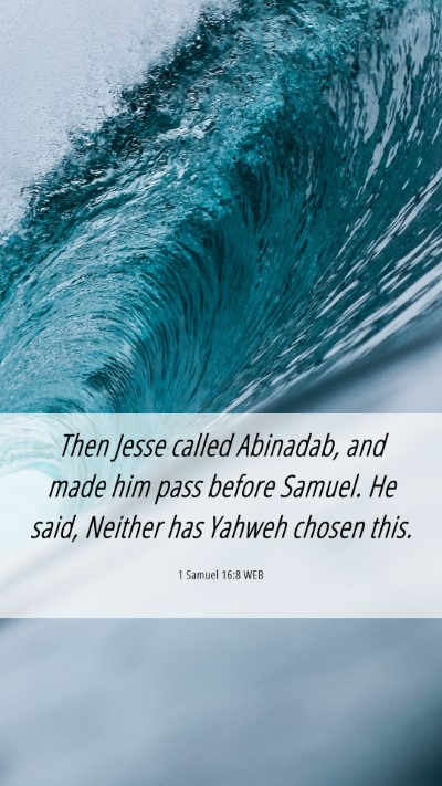 Picture 06 - 1 Samuel 16:8 WEB Mobile Phone Wallpaper - Then Jesse called Abinadab, and made him pass - Mobile Bible Verse Wallpaper