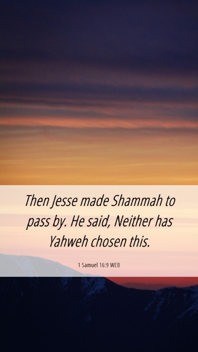 Picture 06 - 1 Samuel 16:9 WEB Mobile Phone Wallpaper - Then Jesse made Shammah to pass by. He said, - Mobile Bible Verse Wallpaper