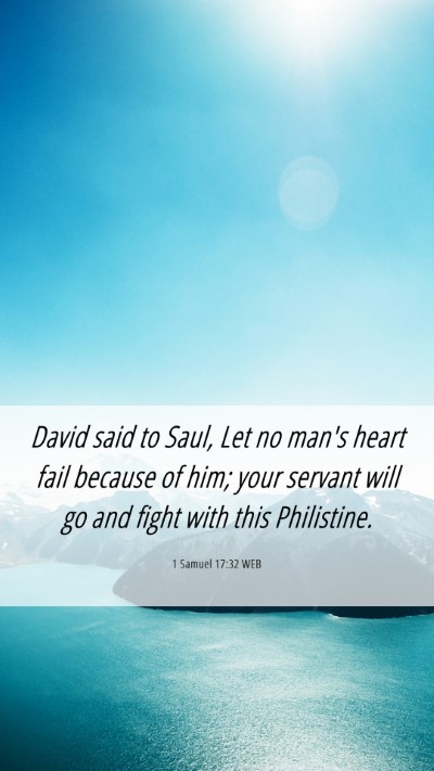 Picture 06 - 1 Samuel 17:32 WEB Mobile Phone Wallpaper - David said to Saul, Let no man's heart fail - Mobile Bible Verse Wallpaper