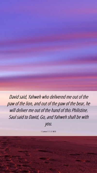 Picture 06 - 1 Samuel 17:37 WEB Mobile Phone Wallpaper - David said, Yahweh who delivered me out of the - Mobile Bible Verse Wallpaper