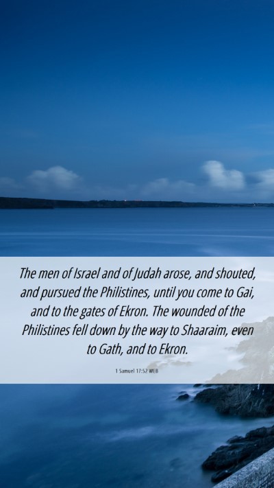 Picture 06 - 1 Samuel 17:52 WEB Mobile Phone Wallpaper - The men of Israel and of Judah arose, and - Mobile Bible Verse Wallpaper