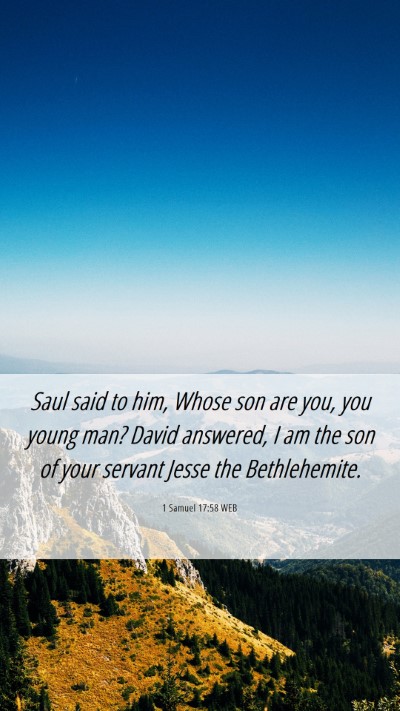 Picture 06 - 1 Samuel 17:58 WEB Mobile Phone Wallpaper - Saul said to him, Whose son are you, you young - Mobile Bible Verse Wallpaper