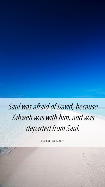 Picture 06 - 1 Samuel 18:12 WEB Mobile Phone Wallpaper - Saul was afraid of David, because Yahweh was with - Mobile Bible Verse Wallpaper