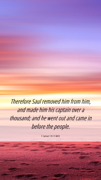 Picture 06 - 1 Samuel 18:13 WEB Mobile Phone Wallpaper - Therefore Saul removed him from him, and made him - Mobile Bible Verse Wallpaper