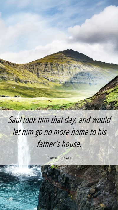 Picture 06 - 1 Samuel 18:2 WEB Mobile Phone Wallpaper - Saul took him that day, and would let him go no - Mobile Bible Verse Wallpaper
