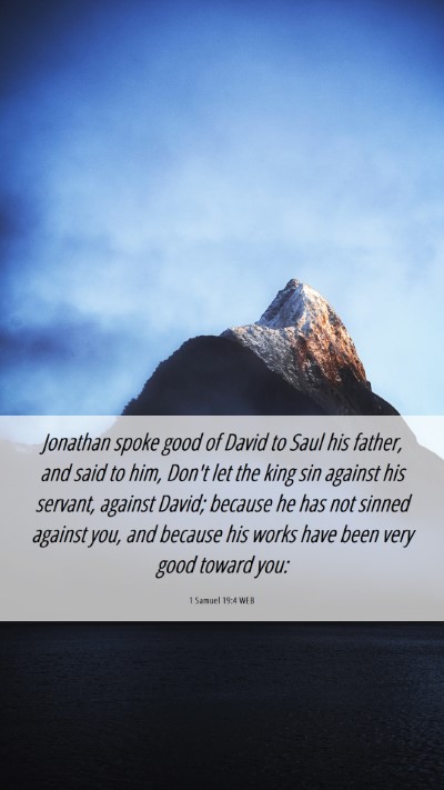 Picture 06 - 1 Samuel 19:4 WEB Mobile Phone Wallpaper - Jonathan spoke good of David to Saul his father, - Mobile Bible Verse Wallpaper
