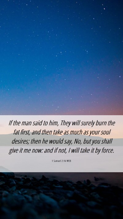 Picture 06 - 1 Samuel 2:16 WEB Mobile Phone Wallpaper - If the man said to him, They will surely burn the - Mobile Bible Verse Wallpaper