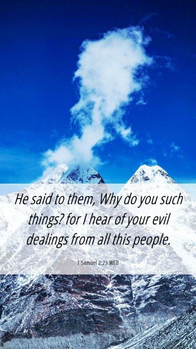 Picture 06 - 1 Samuel 2:23 WEB Mobile Phone Wallpaper - He said to them, Why do you such things? for I - Mobile Bible Verse Wallpaper