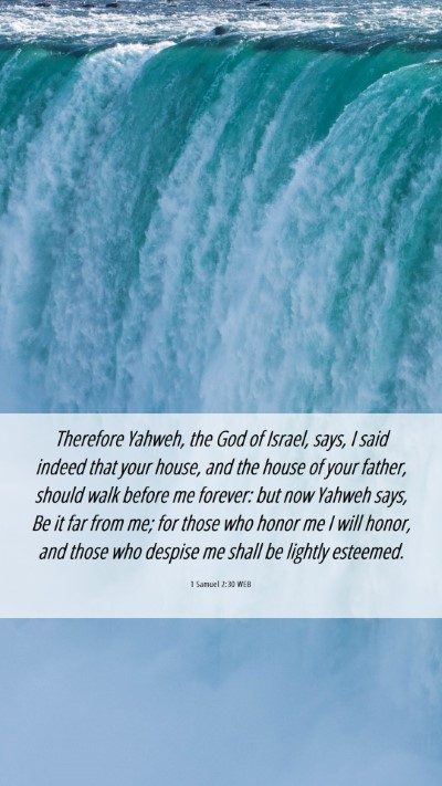 Picture 06 - 1 Samuel 2:30 WEB Mobile Phone Wallpaper - Therefore Yahweh, the God of Israel, says, I said - Mobile Bible Verse Wallpaper