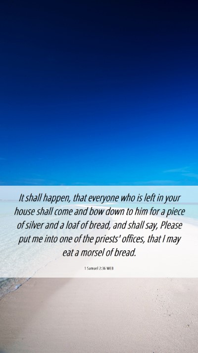 Picture 06 - 1 Samuel 2:36 WEB Mobile Phone Wallpaper - It shall happen, that everyone who is left in - Mobile Bible Verse Wallpaper