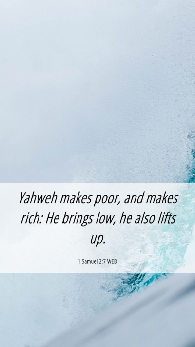 Picture 06 - 1 Samuel 2:7 WEB Mobile Phone Wallpaper - Yahweh makes poor, and makes rich: He brings low, - Mobile Bible Verse Wallpaper