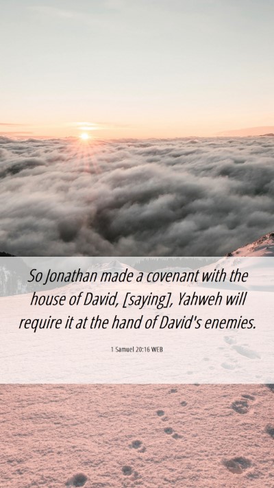 Picture 06 - 1 Samuel 20:16 WEB Mobile Phone Wallpaper - So Jonathan made a covenant with the house of - Mobile Bible Verse Wallpaper