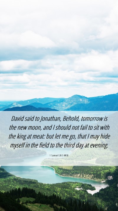 Picture 06 - 1 Samuel 20:5 WEB Mobile Phone Wallpaper - David said to Jonathan, Behold, tomorrow is the - Mobile Bible Verse Wallpaper