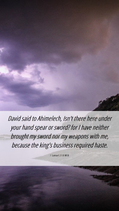 Picture 06 - 1 Samuel 21:8 WEB Mobile Phone Wallpaper - David said to Ahimelech, Isn't there here under - Mobile Bible Verse Wallpaper