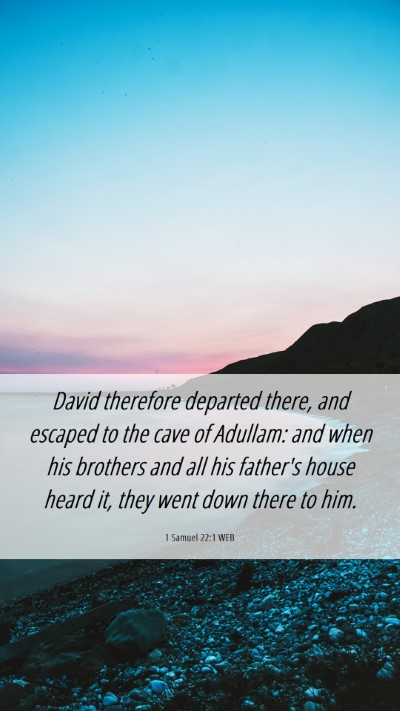 Picture 06 - 1 Samuel 22:1 WEB Mobile Phone Wallpaper - David therefore departed there, and escaped to - Mobile Bible Verse Wallpaper