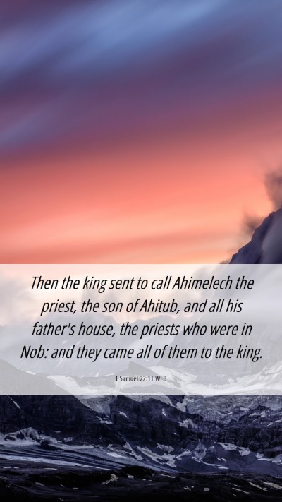 Picture 06 - 1 Samuel 22:11 WEB Mobile Phone Wallpaper - Then the king sent to call Ahimelech the priest, - Mobile Bible Verse Wallpaper