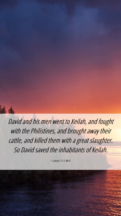 Picture 06 - 1 Samuel 23:5 WEB Mobile Phone Wallpaper - David and his men went to Keilah, and fought with - Mobile Bible Verse Wallpaper